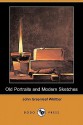 Old Portraits and Modern Sketches (Dodo Press) - John Greenleaf Whittier