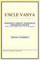 Uncle Vanya - Anton Chekhov