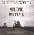 One Time, One Place: Mississippi in the Depression - Eudora Welty, William Maxwell