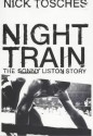 Night Train: The Sonny Liston Story - Nick Tosches