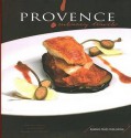 Provence (Culinary Travel) - Xavier Mathieu, Jean-Pierre Duval, Marie-Alexandre Perraud, Serge Alvarez, Anne Trager