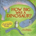 How Big Was a Dinosaur? [With Poster] - Anna Milbourne, Stella Baggott, Laura Wood