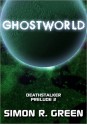 Ghostworld - Simon R. Green