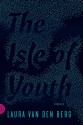 The Isle of Youth: Stories - Laura van den Berg