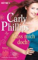 Küss mich doch!: Roman (German Edition) - Carly Phillips, Ursula C. Sturm