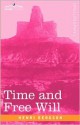 Time and Free Will: An Essay on the Immediate Data of Consciousness - Henri Bergson, F.L. Pogson