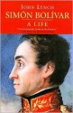 Simón Bolívar: A Life - John Lynch