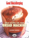 Great Recipes For Your Bread Machine - Joanna Farrow, Good Housekeeping