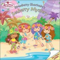 Strawberry Shortcake's Seaberry Mystery - Sonia Sander, Josie Yee, Jim Durk