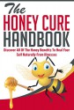 The Honey Cure Handbook - Discover All of The Honey Benefits To Heal Your Self Naturally From Illnesses (Honey Cure Handbook,Honey Benefits, Honey Cure For Illness,Honey Healing) - Donna Langely, Honey, Honey Benefits, Honey Cure