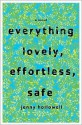 Everything Lovely, Effortless, Safe - Jenny Hollowell