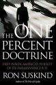 The One Percent Doctrine: Deep Inside America's Pursuit Of Its Enemies Since 9/11 - Ron Suskind