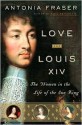 Love and Louis XIV - Antonia Fraser