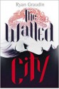 The Walled City - Ryan Graudin