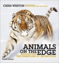 Animals on the Edge: Reporting from the Frontline of Extinction - Chris Weston, Art Wolfe