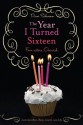 The Year I Turned Sixteen: Rose, Daisy, Laurel, Lily - Diane Schwemm