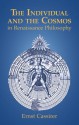 The Individual and the Cosmos in Renaissance Philosophy - Ernst Cassirer, Mario Domandi