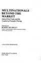 Multinationals Beyond the Market: Intra-firm Trade and the Control of Transfer Pricing - Robin Murray