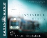 The Invisible Girls: A Memoir - Sarah Thebarge, Kirsten Potter