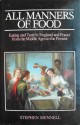 All Manners of Food: Eating and Taste in England and France from the Middle Ages to the Present - Stephen Mennell