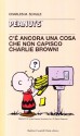 C'è ancora una cosa che non capisco, Charlie Brown! - Charles M. Schulz