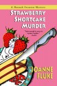 Strawberry Shortcake Murder - Joanne Fluke