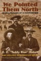 We Pointed Them North: Recollections of a Cowpuncher - E.C. Abbott, Helena Huntington Smith