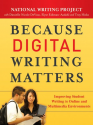 Because Digital Writing Matters: Improving Student Writing in Online and Multimedia Environments - National Writing Project, Danielle Nicole DeVoss, Elyse Eidman-Aadahl, Troy Hicks