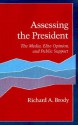 Assessing the President: The Media, Elite Opinion, and Public Support - Richard A. Brody