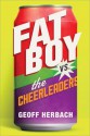 Fat Boy vs the Cheerleaders - Geoff Herbach