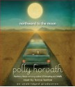 Northward to the Moon - Polly Horvath, Becca Battoe