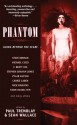 Phantom - Steve Rasnic Tem, Stephen Graham Jones, Steve Berman, Michael Cisco, Sean Wallace, Nick Mamatas, Paul Tremblay, Vylar Kaftan, Carrie Laben, F. Brett Cox