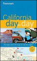 Frommer's California Day by Day - Mark Hiss, Garth Mueller