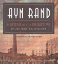 Return of the Primitive: The Anti-Industrial Revolution - Ayn Rand