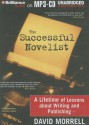 The Successful Novelist: A Lifetime of Lessons about Writing and Publishing - David Morrell