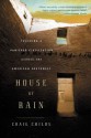 House of Rain: Tracking a Vanished Civilization Across the American Southwest - Craig Childs