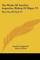 The City of God (Works of Aurelius Augustine 2) - Augustine of Hippo, Marcus Dods