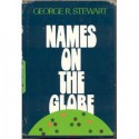 Names on the Globe - George R. Stewart