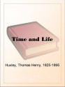 Time and Life - Thomas Henry Huxley