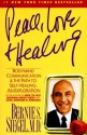 Peace, Love and Healing: Bodymind Communication & the Path to Self-Healing: An Exploration - Bernie S. Siegel