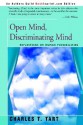 Open Mind, Discriminating Mind: Reflections on Human Possibilities - Charles T. Tart