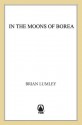 In the Moons of Borea: In The Moons of Borea (Titus Crow) - Brian Lumley