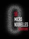 50 Micronouvelles (Roman) - Claude Ecken, Jean-Claude Dunyach, Paul Cabine, Lucien Suel, Jérôme Picot, Helene Dassavray, Jean-Yves Frechette, Margot Marguerite, Brigitte Allègre, Ulysse Terrasson, Ludo Sterman, Dominique Hasselmann, Le Blanc, Jean-Michel, Francis Zamponi, François Bon, Joëlle Wint