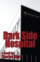 Dark Side Hospital: a novel - Charles Clark