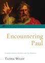 Encountering Paul: Understanding the Man and His Message (The Come & See Series) - Tatha Wiley