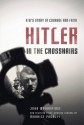 Hitler in the Crosshairs: A GI's Story of Courage and Faith - Maurice Possley, John Woodbridge