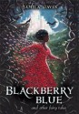 Blackberry Blue: And Other Fairy Tales - Jamila Gavin, Richard Collingridge