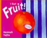 I Eat Fruit! - Hannah Tofts