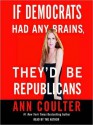 If Democrats Had Any Brains, They'd Be Republicans (Audio) - Ann Coulter