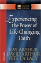 Experiencing The Real Power Of Faith - Kay Arthur, Pete De Lacy